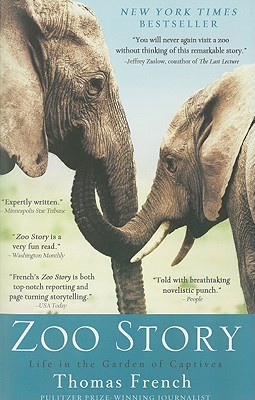 Zoo Story: Life in the Garden of Captives - French, Thomas, S.R