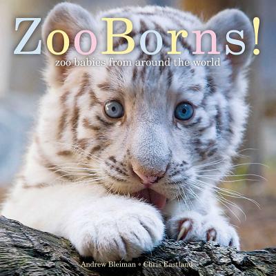Zooborns!: Zoo Babies from Around the World - Bleiman, Andrew, and Eastland, Chris