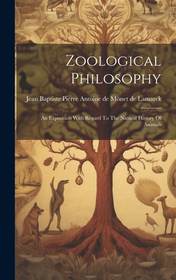 Zoological Philosophy: An Exposition With Regard To The Natural History Of Animals - Jean Baptiste Pierre Antoine de Monet (Creator)