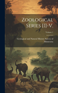 Zoological Series [i]-V.; Volume 1