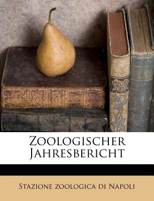 Zoologischer Jahresbericht - Stazione Zoologica Di Napoli (Creator)