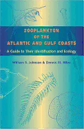 Zooplankton of the Atlantic and Gulf Coasts: A Guide to Their Identification and Ecology - Johnson, William S, and Allen, Dennis M, Dr.