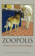 Zoopolis: A Political Theory of Animal Rights