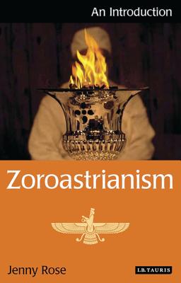 Zoroastrianism: An Introduction - Rose, Jenny