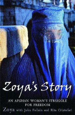 Zoya's Story: An Afghan Woman's Battle for Freedom - Zoya, and Balcziak, Bill