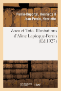 Zozo Et Toto. Illustrations d'Aline Lapicque-Perrin