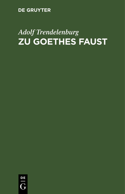 Zu Goethes Faust - Trendelenburg, Adolf