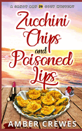 Zucchini Chips and Poisoned Lips