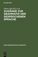 Zug?nge Zur Grammatik Der Gesprochenen Sprache