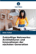 Zuknftige Netzwerke: Architekturen und Innovationen der nchsten Generation