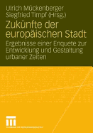 Zukunfte Der Europaischen Stadt: Ergebnisse Einer Enquete Zur Entwicklung Und Gestaltung Urbaner Zeiten