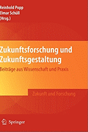 Zukunftsforschung Und Zukunftsgestaltung: Beitrage Aus Wissenschaft Und Praxis