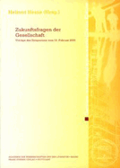 Zukunftsfragen Der Gesellschaft: Vortrage Des Symposions Vom 16. Februar 2001