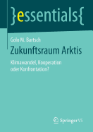 Zukunftsraum Arktis: Klimawandel, Kooperation Oder Konfrontation?