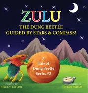 Zulu The Dung Beetle Guided By Stars and Compass: A Tale of Dung Beetle Series. #3