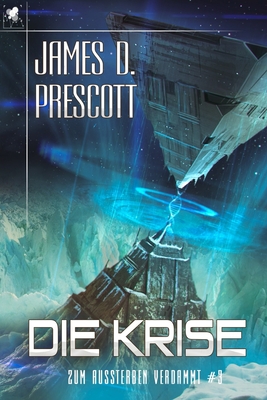 Zum Aussterben verdammt #3: Die Krise - Prescott, James D