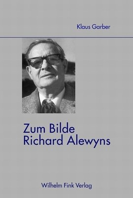 Zum Bilde Richard Alewyns - Garber, Klaus