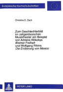 Zum Geschlechterbild Im Zeitgenoessischen Musiktheater Am Beispiel Von Adriana Hoelszkys- Bremer Freiheit Und Wolfgang Rihms Die Eroberung Von Mexico: Zwischen Neuentwurf Und Tradition