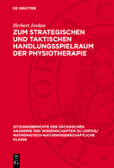 Zum Strategischen Und Taktischen Handlungsspielraum Der Physiotherapie