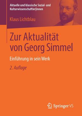 Zur Aktualitt Von Georg Simmel: Einfhrung in Sein Werk - Lichtblau, Klaus