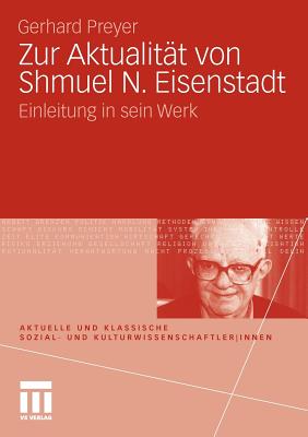 Zur Aktualitat Von Shmuel N. Eisenstadt: Einleitung in Sein Werk - Preyer, Gerhard