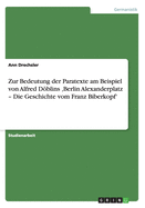 Zur Bedeutung Der Paratexte Am Beispiel Von Alfred Doblins 'Berlin Alexanderplatz - Die Geschichte Vom Franz Biberkopf'