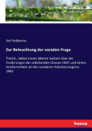 Zur Beleuchtung der socialen Frage: Theil II., Nebst einem lteren Aufsatz ber die Forderungen der arbeitenden Classen 1837 und einem Sendschreiben an den Londoner Arbeitercongress 1862