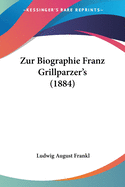 Zur Biographie Franz Grillparzer's (1884)