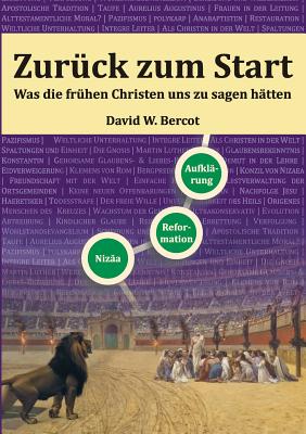 Zur?ck zum Start: Was die fr?hen Christen uns zu sagen h?tten - Basnar, Alexander, and Bercot, David W