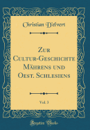 Zur Cultur-Geschichte Mhrens Und Oest. Schlesiens, Vol. 3 (Classic Reprint)