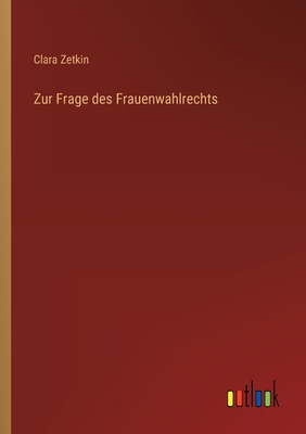 Zur Frage Des Frauenwahlrechts - Zetkin, Clara