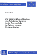 Zur Gegenwaertigen Situation Des Religionsunterrichts in Der Grundschule Im Spiegel Neuerer Religionsbuecher