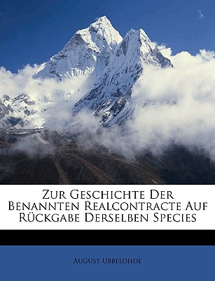 Zur Geschichte Der Benannten Realcontracte Auf R?ckgabe Derselben Species - Ubbelohde, August