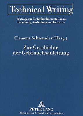 Zur Geschichte Der Gebrauchsanleitung: Theorien - Methoden - Fakten - Bock, Gabriele (Editor), and Schwender, Clemens (Editor)