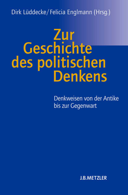 Zur Geschichte Des Politischen Denkens: Denkweisen Von Der Antike Bis Zur Gegenwart - L?ddecke, Dirk (Editor), and Englmann, Felicia (Editor)