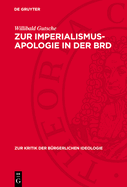 Zur Imperialismus-Apologie in Der Brd: "Neue" Imperialismusdeutungen in Der Brd-Historiographie Zur Deutschen Geschichte 1898 Bis 1917