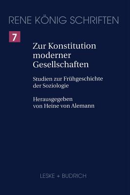 Zur Konstitution Moderner Gesellschaften: Studien Zur Frhgeschichte Der Soziologie - Alemann, Heine Von (Editor)