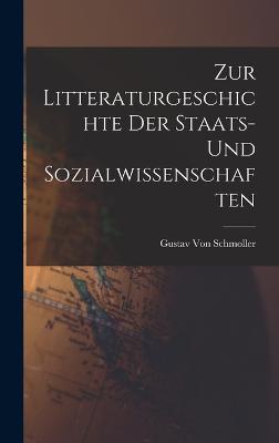 Zur Litteraturgeschichte Der Staats- Und Sozialwissenschaften - Von Schmoller, Gustav