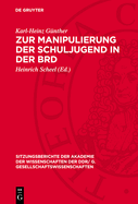 Zur Manipulierung der Schuljugend in der BRD : [erw. Vortrag in d. Sitzung d. Klasse Gesellschaftswiss. I am 22. September 1977]