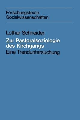 Zur Pastoralsoziologie Des Kirchgangs: Eine Trenduntersuchung - Schneider, Lothar