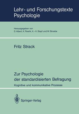 Zur Psychologie Der Standardisierten Befragung: Kognitive Und Kommunikative Prozesse - Strack, Fritz, Ph.D.