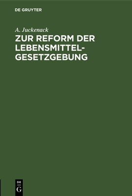 Zur Reform der Lebensmittelgesetzgebung - Juckenack, A