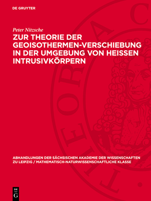 Zur Theorie Der Geoisothermen-Verschiebung in Der Umgebung Von Heissen Intrusivkrpern - Nitzsche, Peter