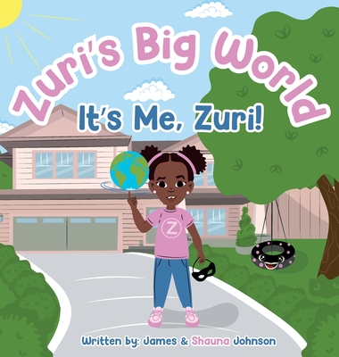 Zuri's Big World: It's Me Zuri! - Johnson, James, and Johnson, Shauna