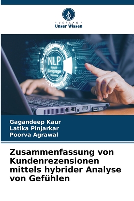 Zusammenfassung von Kundenrezensionen mittels hybrider Analyse von Gefhlen - Kaur, Gagandeep, and Pinjarkar, Latika, and Agrawal, Poorva