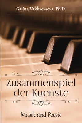 Zusammenspiel der Kuenste: Musik und Poesie - Vakhromova, Galina