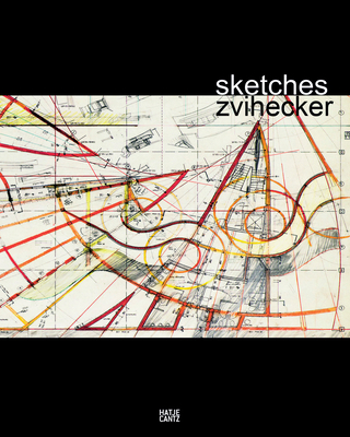 Zvi Hecker: Sketches - Hecker, Zvi (Text by), and Lepik, Andres (Text by)