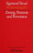 Zwang, Paranoia Und Perversion. (Studienausgabe) Bd. 7 Von 10 U. Erg. -Bd