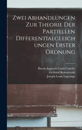 Zwei Abhandlungen Zur Theorie Der Partiellen Differentialgleichungen Erster Ordnung