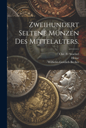 Zweihundert Seltene Mnzen des Mittelalters.